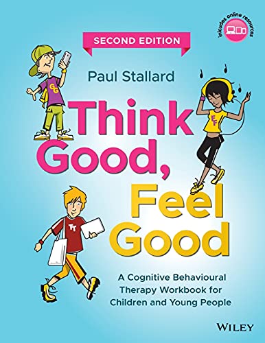 Think Good, Feel Good: A Cognitive Behavioural Therapy Workbook for Children and Young People von Wiley