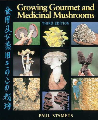 Growing Gourmet and Medicinal Mushrooms von Ten Speed Press