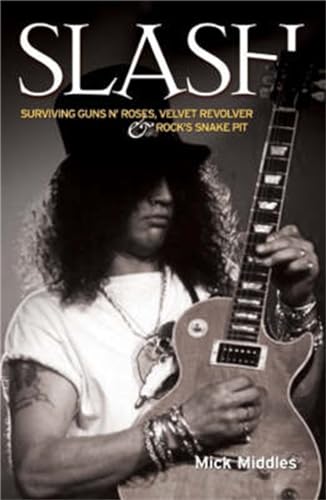 Slash - Surviving Guns N' Roses, Velvet Revolver and Rock's Snake Pit: Excess: The Biography von John Blake Publishing Ltd
