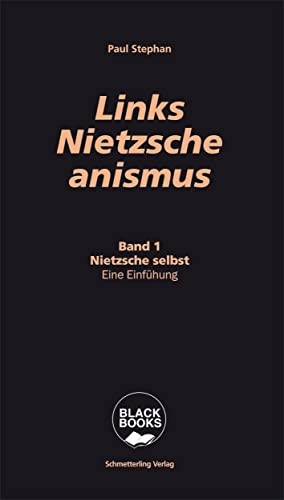 Links-Nietzscheanismus: Band 1. Nietzsche selbst: Eine Einführung (Black books)