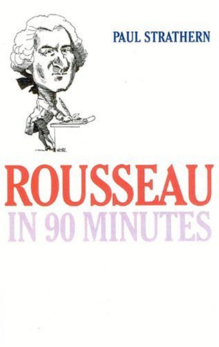 Rousseau in 90 Minutes (Philosophers in 90 Minutes) von IVAN R DEE INC