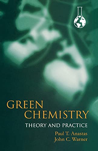 Green Chemistry: Theory and Practice von Oxford University Press