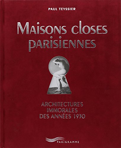 Maisons closes parisiennes (Architectures immorales des années 1930): Architectures immorales des années 30