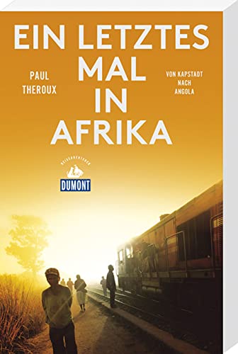 Ein letztes Mal in Afrika: Von Kapstadt nach Angola (DUMONT Reiseabenteuer)