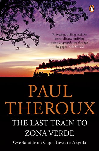 The Last Train to Zona Verde: Overland from Cape Town to Angola von Penguin Books Ltd (UK)