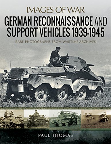 German Reconnaissance and Support Vehicles 1939 1945: Rare Photographs from Wartime Archives (Images of War)