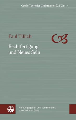 Rechtfertigung und Neues Sein (Große Texte der Christenheit (GTCh), Band 4)