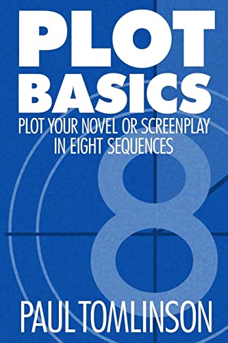 Plot Basics: Plot Your Novel or Screenplay in Eight Sequences von Createspace Independent Publishing Platform