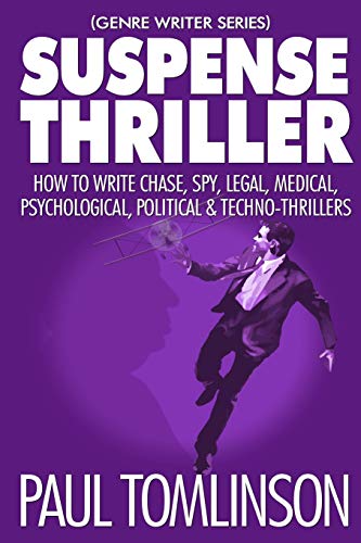 Suspense Thriller: How to Write Chase, Spy, Legal, Medical, Psychological, Political & Techno-Thrillers (Genre Writer, Band 2) von Independently Published