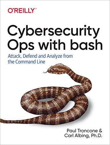 Cybersecurity Ops with Bash: Attack, Defend, and Analyze from the Command Line von O'Reilly Media