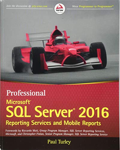 Professional Microsoft SQL Server 2016 Reporting Services and Mobile Reports: Forewords by Riccardo Muti and Christopher Finlan (Wrox Professional Guides) von Wrox