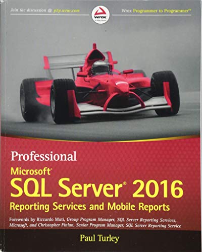 Professional Microsoft SQL Server 2016 Reporting Services and Mobile Reports (Wrox Professional Guides)