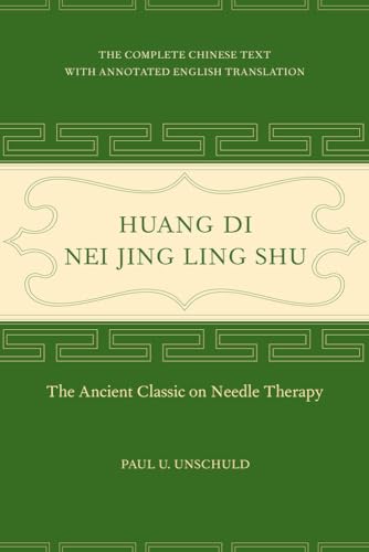 Huang Di Nei Jing Ling Shu: The Ancient Classic on Needle Therapy