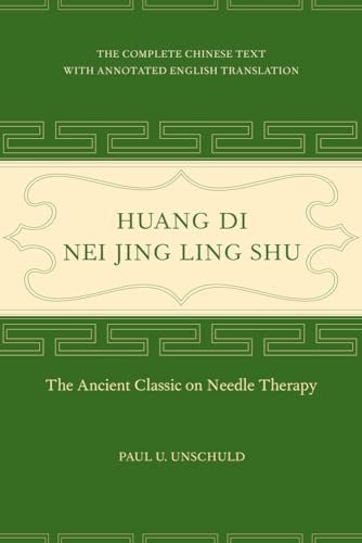 Huang Di Nei Jing Ling Shu: The Ancient Classic on Needle Therapy