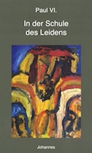 In der Schule des Leidens: Gedanke an den Tod und weitere Ansprachen (Sammlung Beten heute)