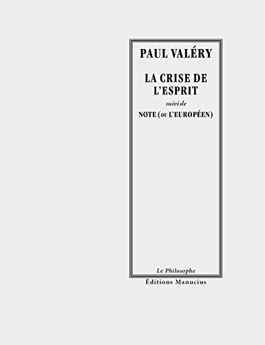 LA CRISE DE L'ESPRIT: Suivi de Note (ou L'Européen) von MANUCIUS