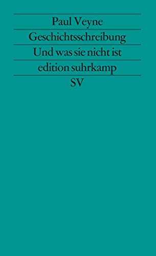 Geschichtsschreibung - Und was sie nicht ist: Aus dem Französischen von Gustav Roßler (edition suhrkamp) von Suhrkamp Verlag AG