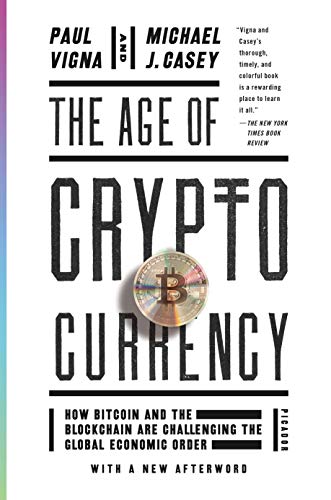 The Age of Cryptocurrency: How Bitcoin and the Blockchain Are Challenging the Global Economic Order von Picador