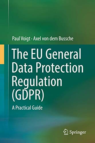 The EU General Data Protection Regulation (GDPR): A Practical Guide von Springer