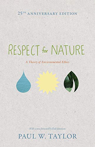 Respect for Nature: A Theory of Environmental Ethics (Studies in Moral, Political, and Legal Philosophy)