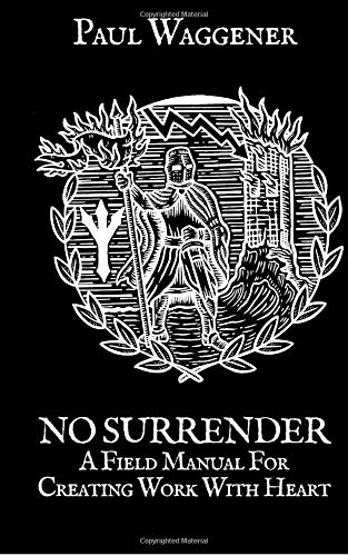 No Surrender: A Field Manual For Creating Work With Heart von CreateSpace Independent Publishing Platform
