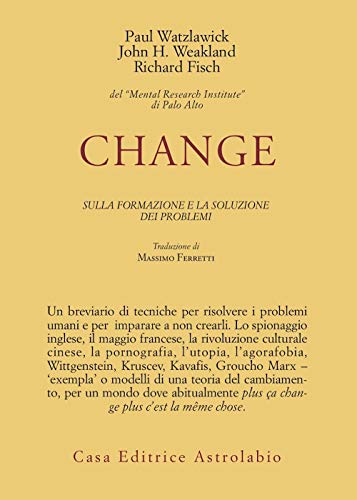 Change: La Formazione E La Soluzione Dei Problemi (Psiche e coscienza) Change: La Formazione E La Soluzione Dei Problemi (Psiche e coscienza)