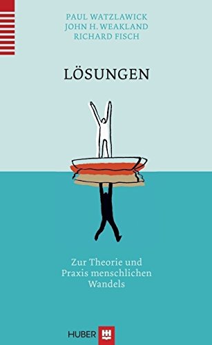 Lösungen: Zur Theorie und Praxis menschlichen Wandels Lösungen: Zur Theorie und Praxis menschlichen Wandels