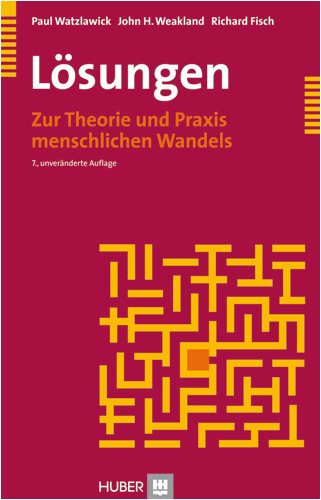 Lösungen: Zur Theorie und Praxis menschlichen Wandels Lösungen: Zur Theorie und Praxis menschlichen Wandels