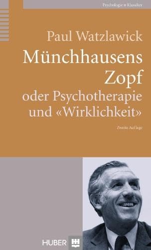 Münchhausens Zopf: oder Psychotherapie und 'Wirklichkeit' (Klassiker der Psychologie) Münchhausens Zopf: oder Psychotherapie und 'Wirklichkeit' (Klassiker der Psychologie) von HOGREFE (VORM. VERLAG HANS HUBER )