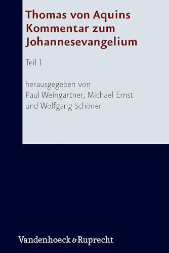 Thomas von Aquins Kommentar zum Johannesevangelium: Teil 1