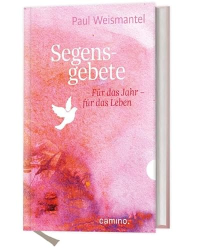 Segensgebete: Für das Jahr - für das Leben von Camino