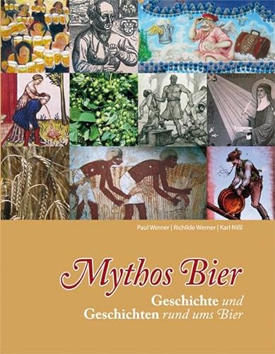 Mythos Bier: Geschichte und Geschichten rund ums Bier