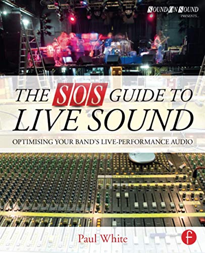 The SOS Guide to Live Sound: Optimising Your Band's Live-Performance Audio (Sound on Sound Presents...) von Routledge