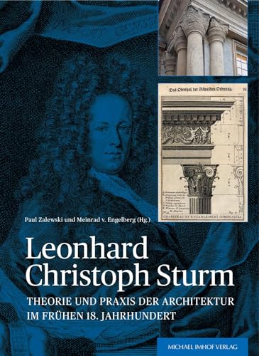 Leonhard Christoph Sturm: Theorie und Praxis der Architektur im frühen 18. Jahrhundert von Michael Imhof Verlag GmbH & Co. KG