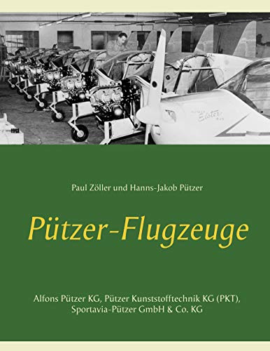 Pützer-Flugzeuge: Alfons Pützer KG, Pützer Kunststofftechnik KG (PKT), Sportavia-Pützer GmbH & Co. KG von Books on Demand