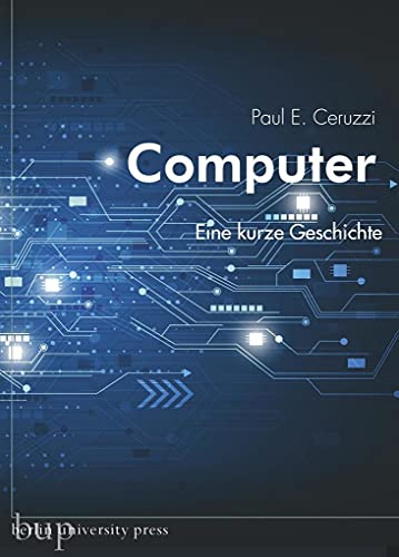 Computer: Eine kurze Geschichte von Berlin University Press