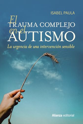 El trauma complejo en el autismo: La urgencia de una intervención sensible (Alianza Ensayo) von Alianza Editorial