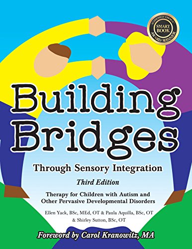 Building Bridges Through Sensory Integration, 3rd Edition: Therapy for Children with Autism and Other Pervasive Developmental Disorders von Sensory Focus LLC