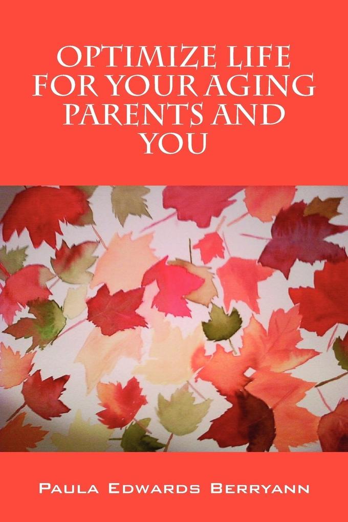 Optimize Life for Your Aging Parents and You von Outskirts Press
