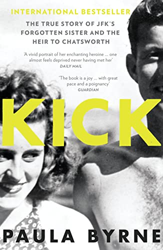 KICK: The True Story of Kick Kennedy, JFK’s Forgotten Sister, and the Heir to Chatsworth