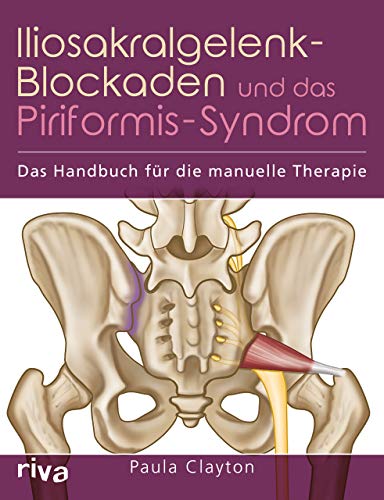 Iliosakralgelenk-Blockaden und das Piriformis-Syndrom: Das Handbuch für die manuelle Therapie von RIVA