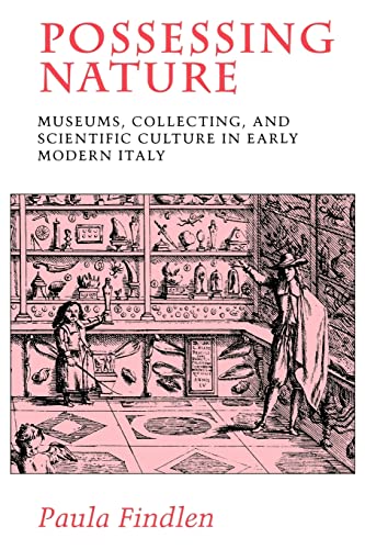 Possessing Nature: Museums, Collecting, and Scientific Culture in Early Modern Italy (Studies on the History of Society and Culture, 20, Band 20)