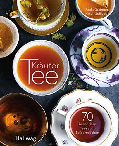 Kräutertee: 70 besondere Tees zum Selbermischen (Getränke)