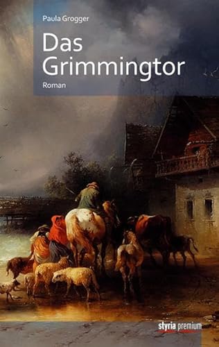 Das Grimmingtor: Roman von Styria