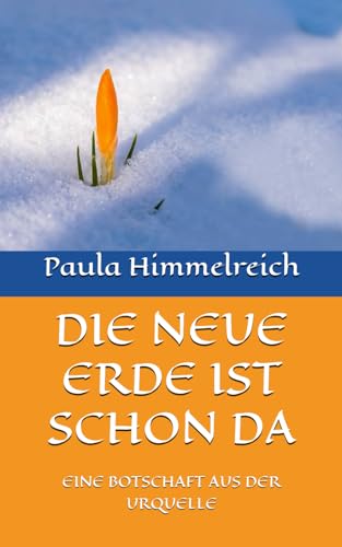 DIE NEUE ERDE IST SCHON DA: EINE BOTSCHAFT AUS DER URQUELLE von Independently published