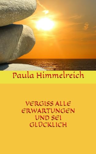 VERGISS ALLE ERWARTUNGEN UND SEI GLÜCKLICH von Independently published