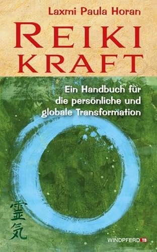 Reiki-Kraft: Ein Handbuch für die persönliche und globale Transformation