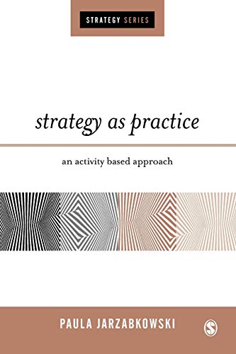 Strategy as Practice: An Activity Based Approach (Sage Strategy) von Sage Publications