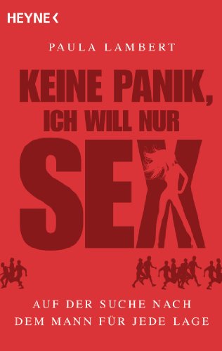 Keine Panik, ich will nur Sex: Auf der Suche nach dem Mann für jede Lage von Heyne Taschenbuch