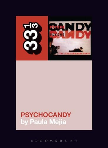 The Jesus and Mary Chain's Psychocandy (33 1/3) von Bloomsbury Academic